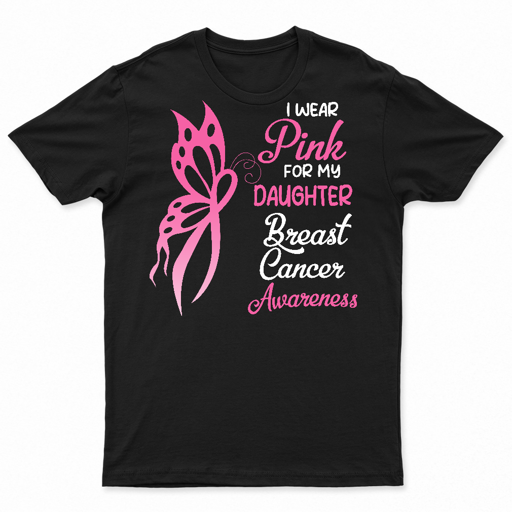 I Wear Pink For My Daughter Breast Cancer Awareness Support